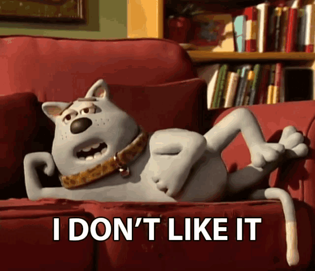 a cartoon dog laying on a couch with the words i don 't like it