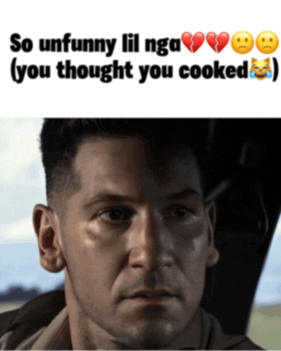a picture of a man with the words so unfunny lil nga you thought you cooked