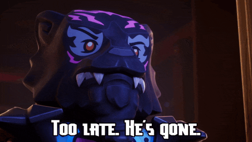 a picture of a monster with the words too late he 's gone on it