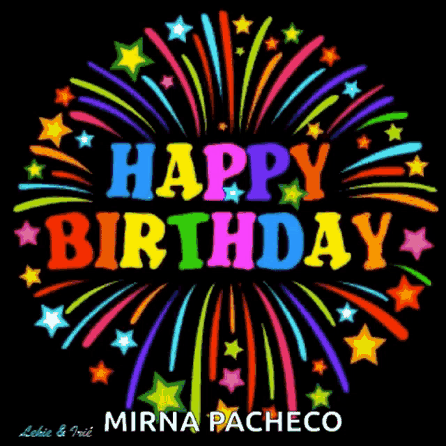a colorful fireworks display with the words happy birthday mira pacheco