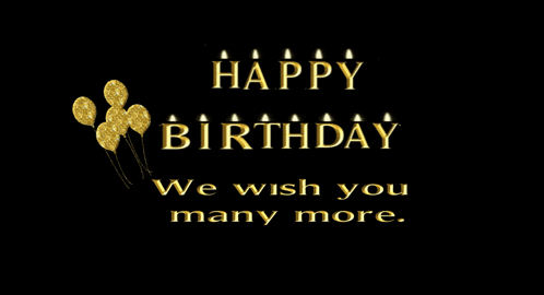 a black background with gold balloons and candles that says happy birthday we wish you many more