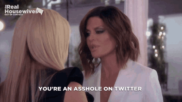 two women standing next to each other with the words " you 're an asshole on twitter " on the bottom