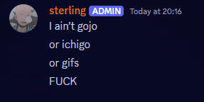 a screenshot of sterling admin today at 20:16 with i ain 't gojo or ichigo or gifs fuck