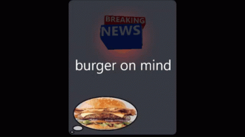 Burger On My Mind Burgers GIF - Burger On My Mind Burgers Burger GIFs
