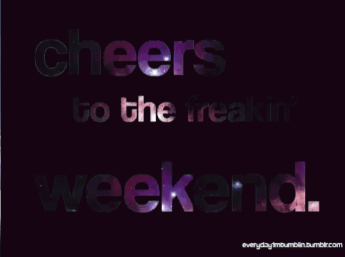 Cheers For The Weekend Freaking Weekend GIF - Cheers For The Weekend Freaking Weekend Weekend GIFs