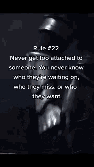 rule # 22 never get too attached to someone .