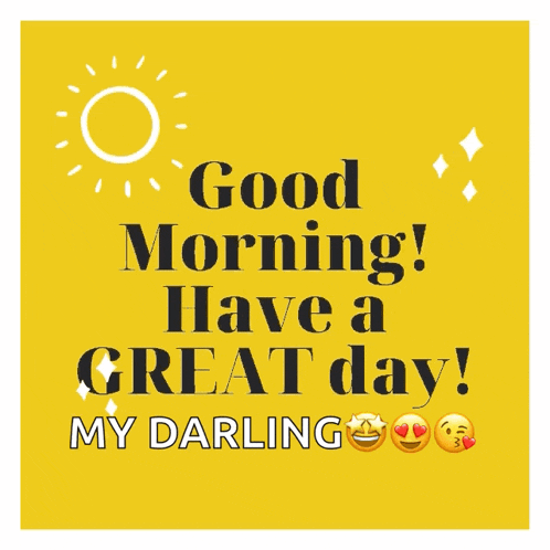 a yellow background with the words good morning have a great day my darling on it