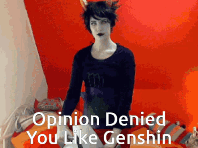 a picture of a person with the words opinion denied you like genshin on the bottom