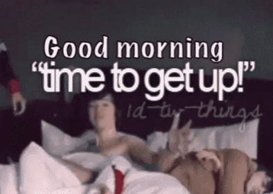 Good Morning  GIF - Good Morning Wake Up Time To Get Up GIFs