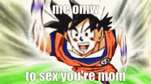 Your Mom Memes Dragon Ball GIF - Your Mom Memes Dragon Ball Goku GIFs