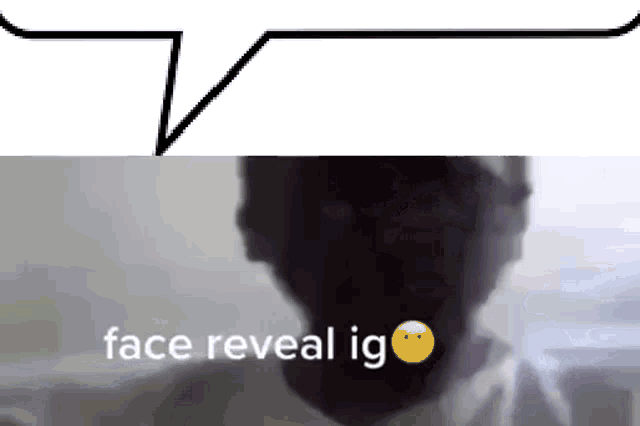 a speech bubble with the words face reveal ig next to a man 's face
