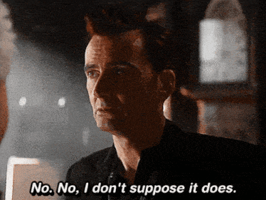 a man says " no no i don t suppose it does "
