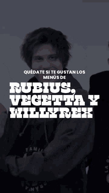 a poster for rubius vegeta y willyrex
