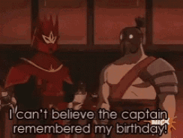 two cartoon characters are standing next to each other and one of them says i can 't believe the captain remembered my birthday