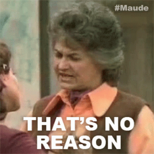Thats No Reason Maude Findlay GIF - Thats No Reason Maude Findlay Maude GIFs