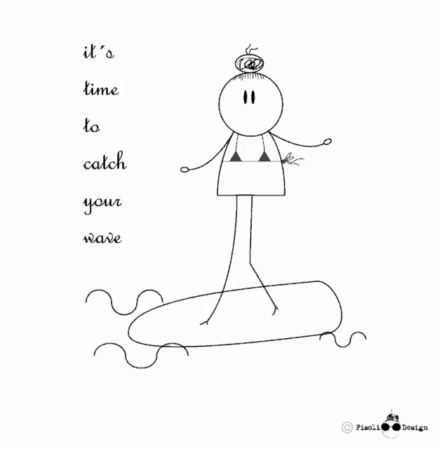 a stick figure is on a surfboard with the words it 's time to catch your wave
