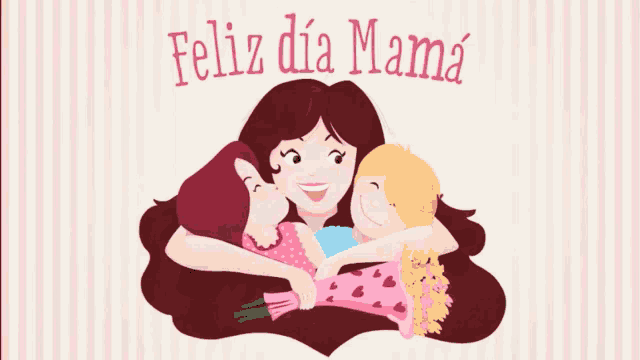 an illustration of a woman hugging two children with the words feliz dia mama above them