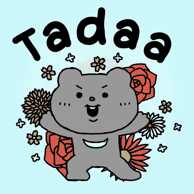 a cartoon of a bear surrounded by flowers and the word tadaa