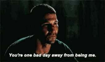 a man in a black shirt is saying you 're one bad day away from being me