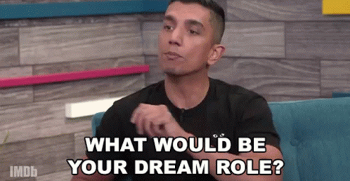 What Would Be Your Dream Role Role GIF - What Would Be Your Dream Role Dream Role Your Dream Role GIFs