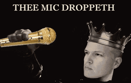 a man wearing a crown is holding a microphone with the words thee mic droppeth above it