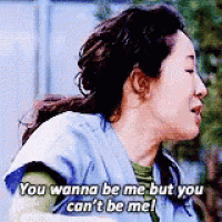 a woman is saying you wanna be me but you can 't be me !