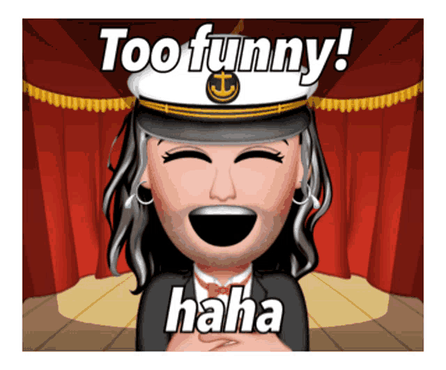 a cartoon of a man wearing a captain 's hat with the words too funny haha written on it