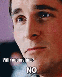 a close up of a man 's face with the words " will you stay late ? no " on the bottom