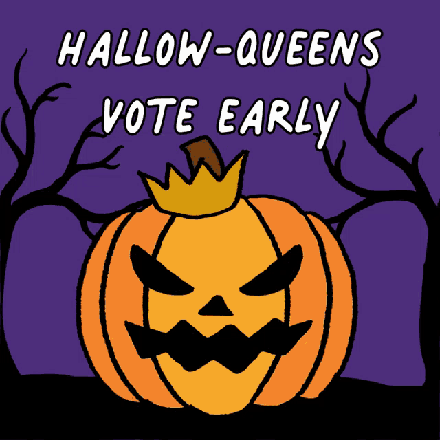 a cartoon of a pumpkin with a crown and the words " hallow-queens vote early " above it