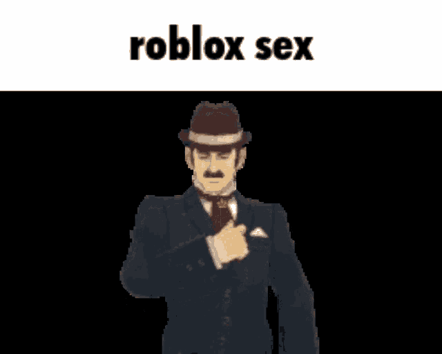 a man in a suit and hat with the words roblox sex written above him