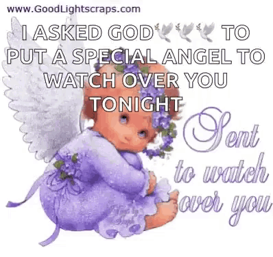 i asked god to put a special angel to watch over you tonight i sent to watch over you