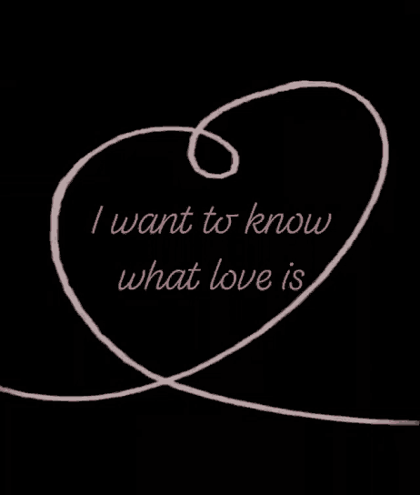a black background with the words i want to know what love is