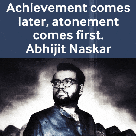 achievement comes later atonement comes first abhijit naskar