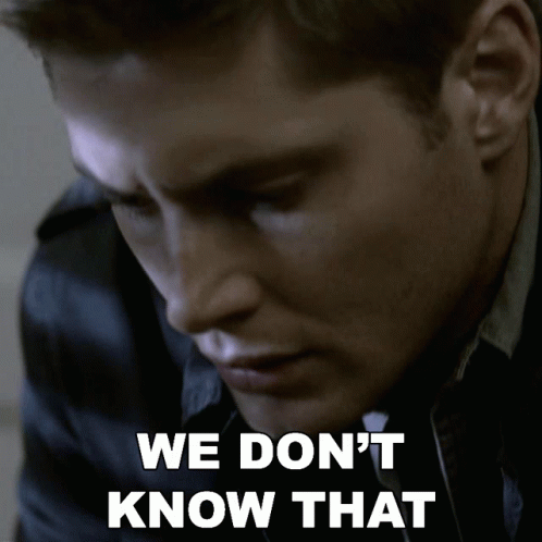 We Dont Know That Dean Winchester GIF - We Dont Know That Dean Winchester Jensen Ackles GIFs