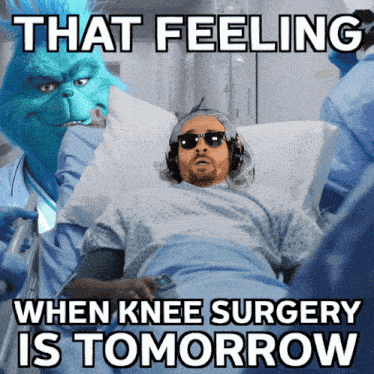 a man in a hospital bed with the words that feeling when knee surgery is tomorrow on the bottom