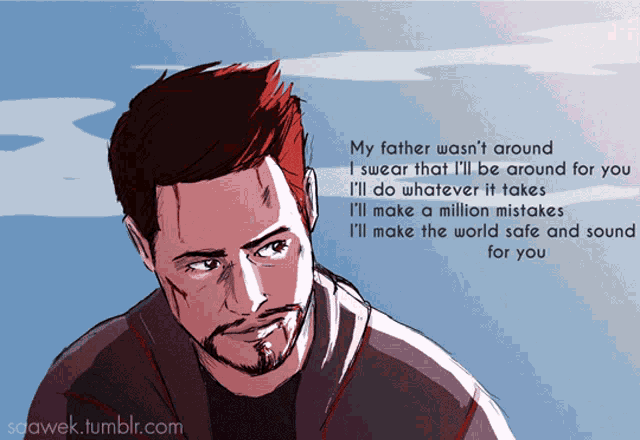 a drawing of tony stark with the words my father wasn t around