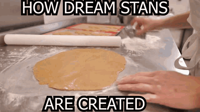 a person is rolling out dough on a table with the words how dream stans are created below them