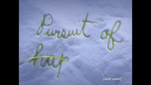 pursuit of happiness is written in the snow on a blue background