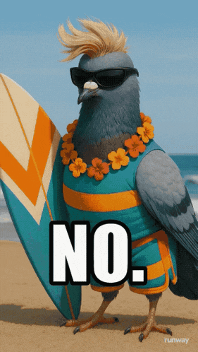 a pigeon wearing sunglasses and a hawaiian necklace is holding a surfboard and says no.