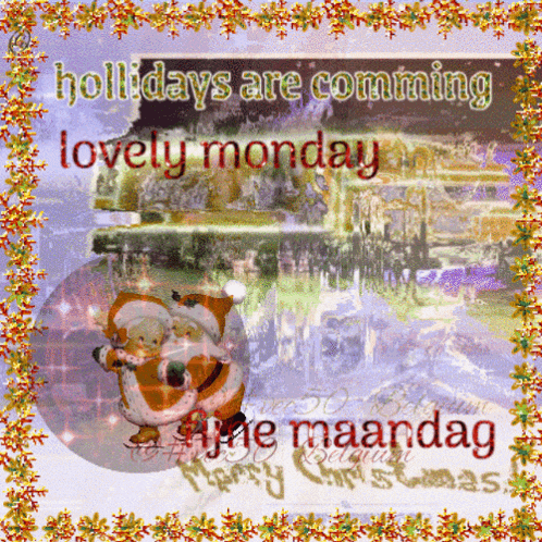 a christmas card that says holidays are coming lovely monday and the maandag