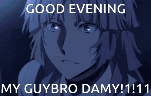 a picture of a anime character with the caption good evening my guybro damn