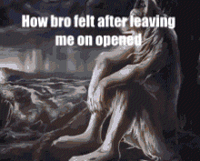 a statue of a man sitting on a rock with the words " how bro felt after leaving me on opened " on the bottom