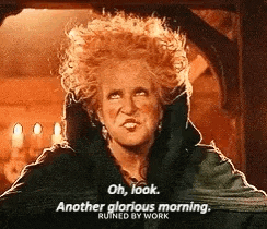 a woman with red hair is saying `` oh , look . another glorious morning . ruined by work '' .