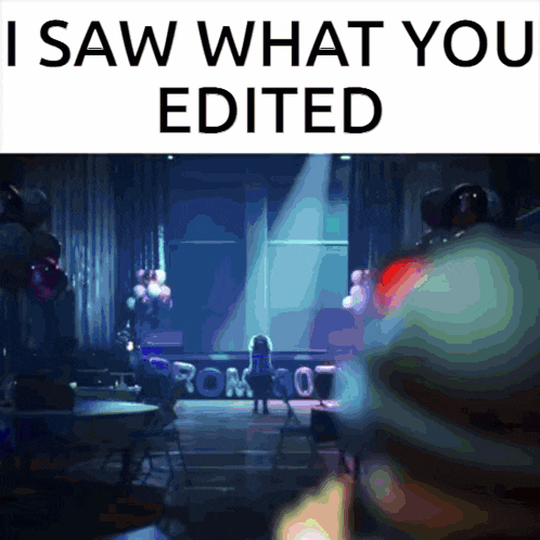 a poster that says " i saw what you edited " on it