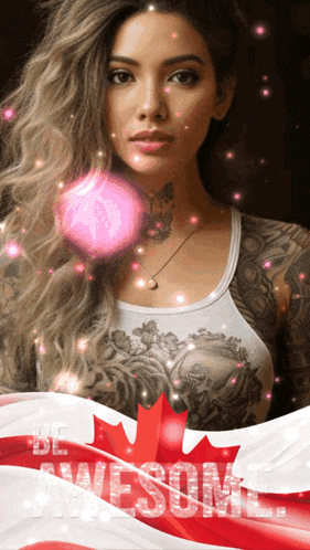 a woman with a tattoo on her chest stands in front of a canadian flag with the words be awesome written on it