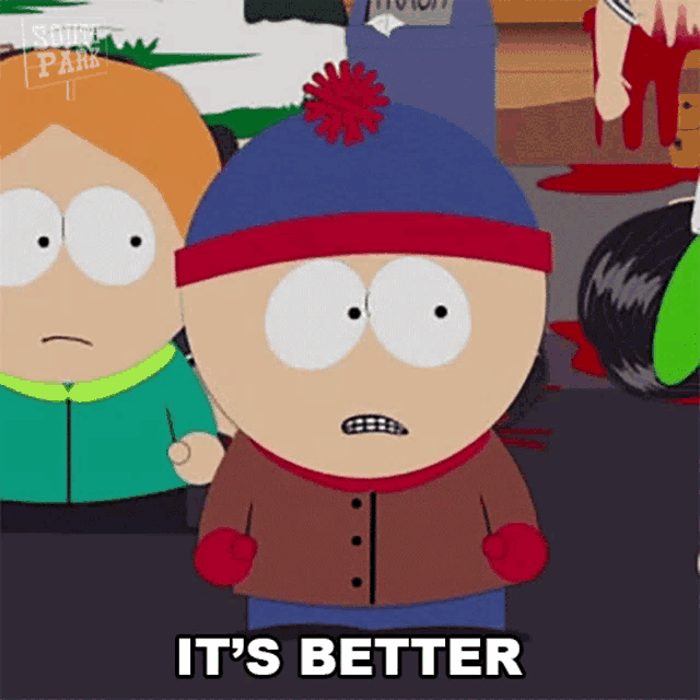 stan from south park says it 's better