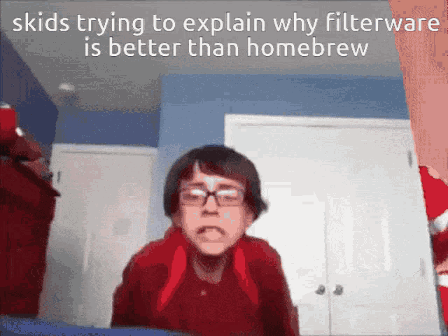 a picture of a boy with glasses and the words skids trying to explain why filterware is better than homebrew on the bottom