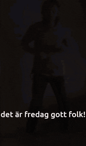 a person is dancing with the words " et ar fredag gott folk " written on the bottom