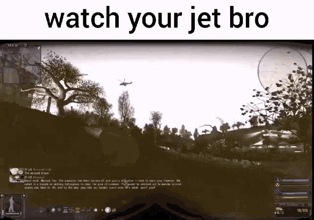 a screenshot of a video game with the words watch your jet bro