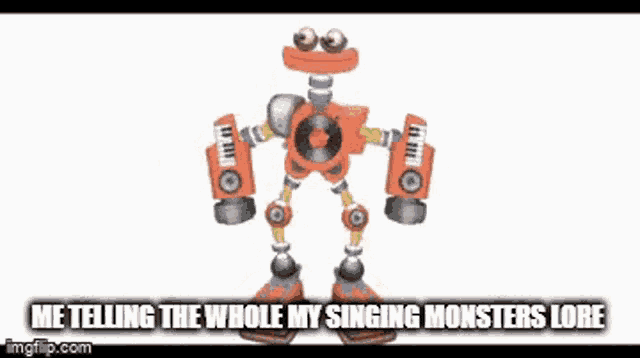 a robot is singing a song with the words me telling the whole my singing monsters lore .